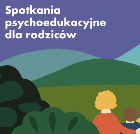 Spotkania psychoedukacyjne dla rodziców